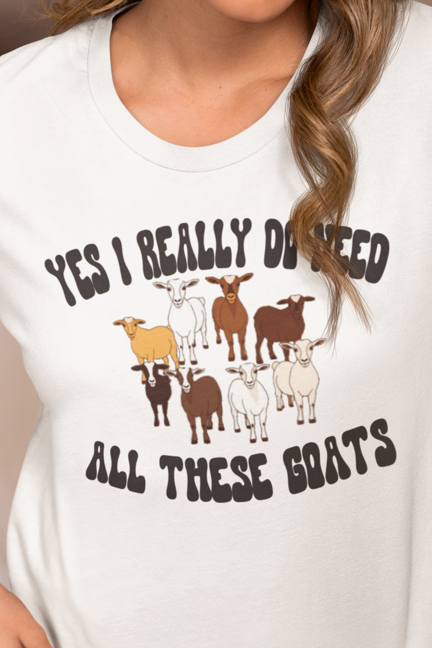 Yes I Really Do Need All These Goats, Goat Shirt, Goat Lady Shirt, Goat lover Really do need all these Goats Farm Shirt, Farm Animal Shirt, Save The Goats Shirt, Goat Lover Shirt