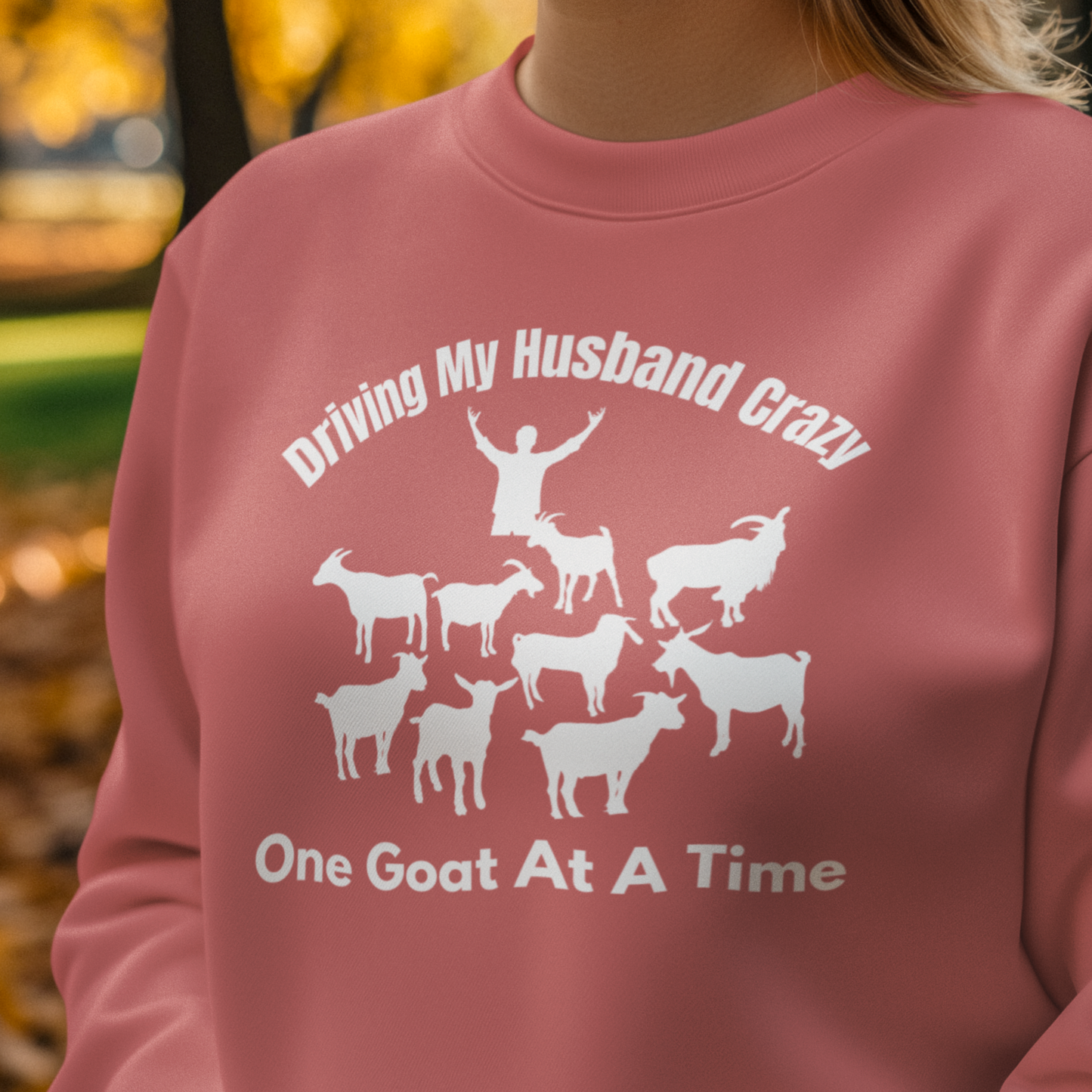 Driving My Husband Crazy One Goat At a Time Sweatshirt, Funny Goat Sweatshirt, Goat Mom,  Gift for Goat Lover
