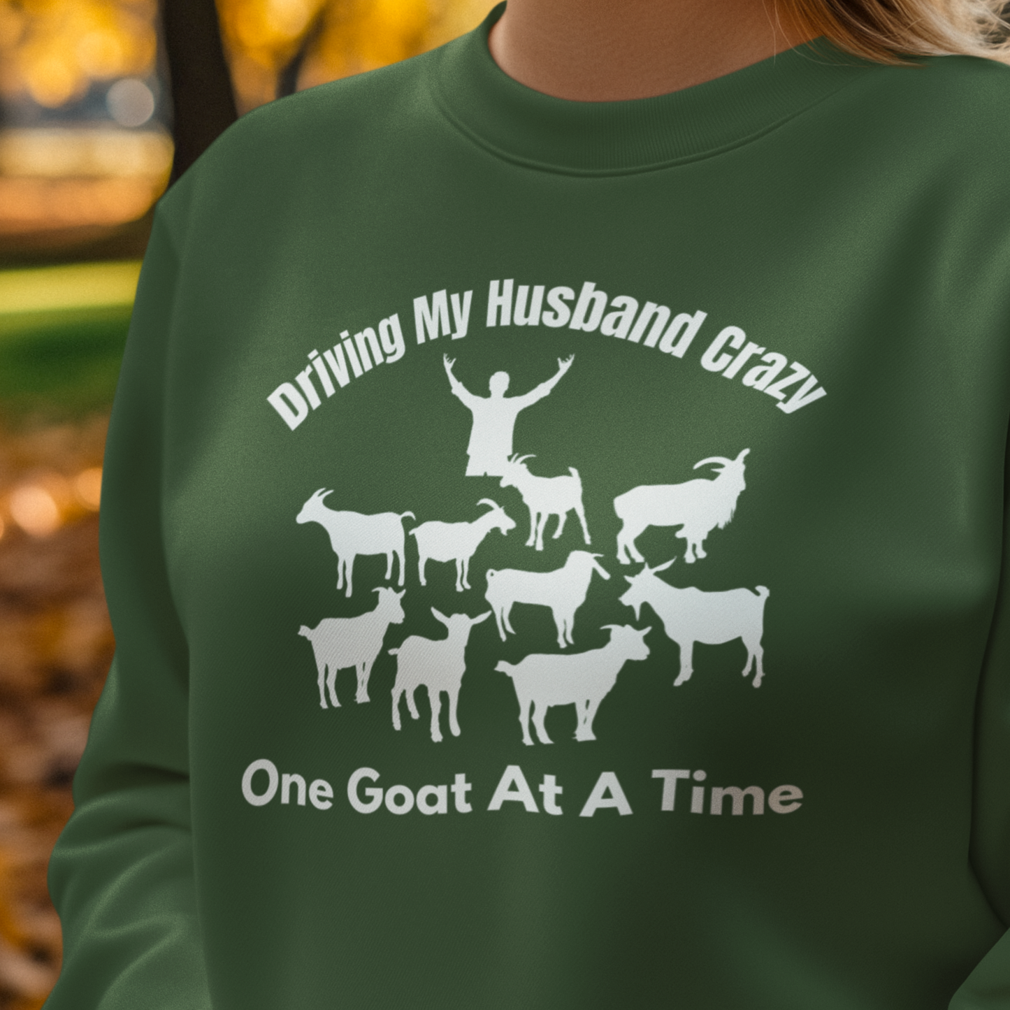 Driving My Husband Crazy One Goat At a Time Sweatshirt, Funny Goat Sweatshirt, Goat Mom,  Gift for Goat Lover