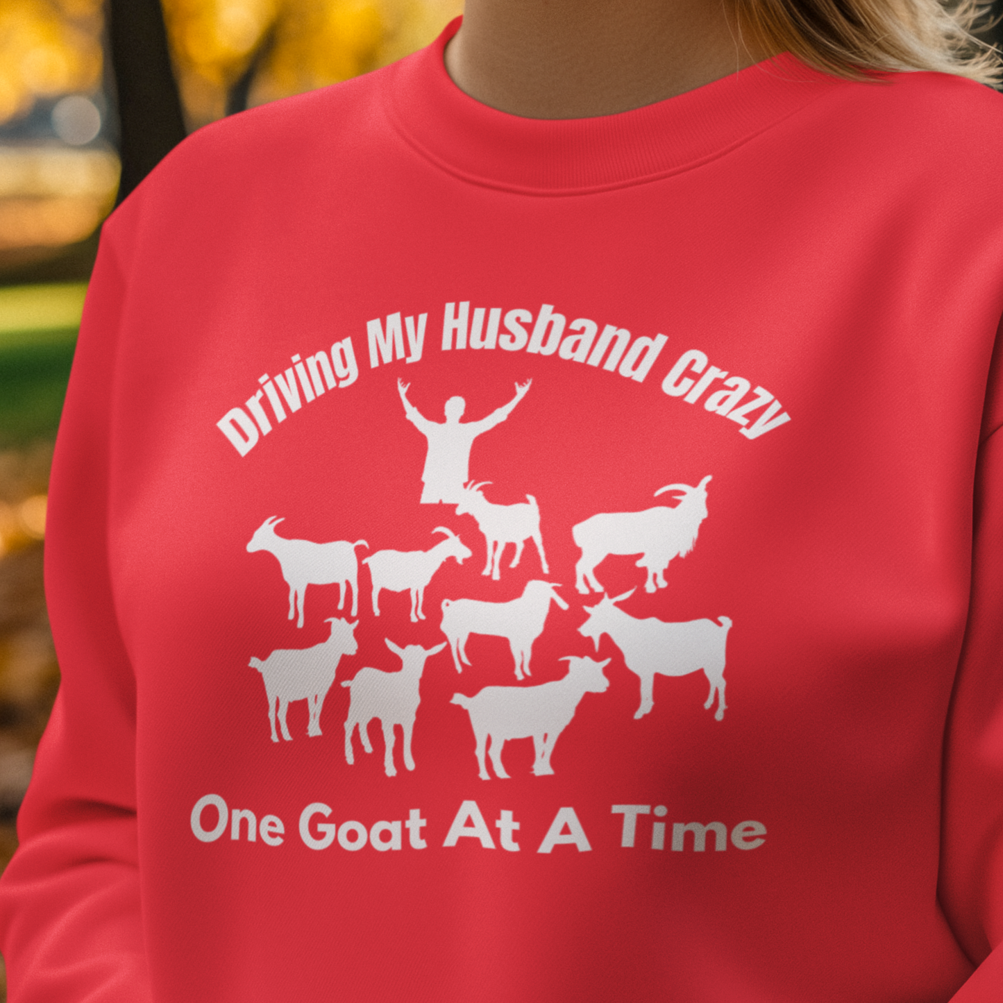 Driving My Husband Crazy One Goat At a Time Sweatshirt, Funny Goat Sweatshirt, Goat Mom,  Gift for Goat Lover